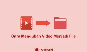 cara mengubah video menjadi file
